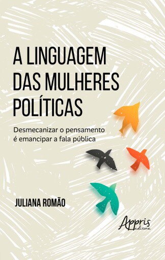 Portada del libro «A Linguagem das Mulheres Políticas: Desmecanizar o Pensamento é Emancipar a Fala Pública», de Juliana Romão
