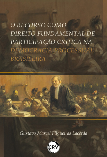 O recurso como direito fundamental de participação crítica na democracia processual brasileira