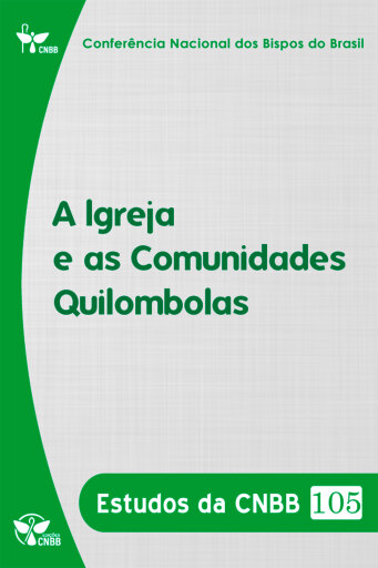 A Igreja e as Comunidades Quilombolas (Estudos da CNBB 105)