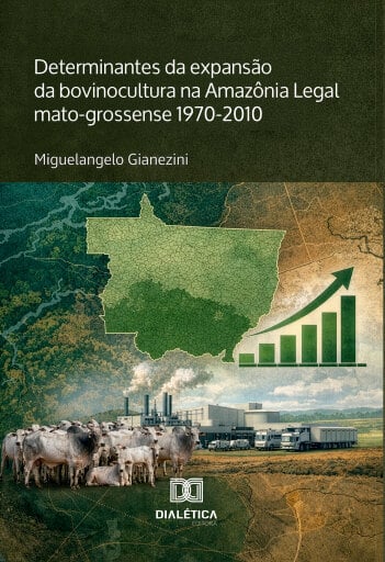 Determinantes da expansão da bovinocultura na Amazônia Legal mato-grossense 1970-2010