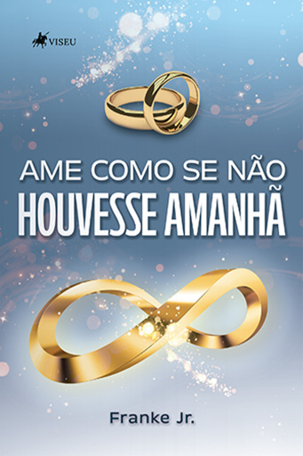 Ame como se Não Houvesse Amanhã