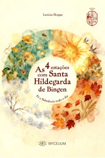 As 4 Estações com Santa Hildegarda de Bingen Fé e Sabedoria todo o dia