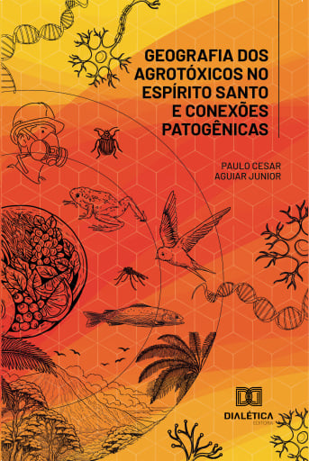 Geografia dos agrotóxicos no Espírito Santo e conexões patogênicas