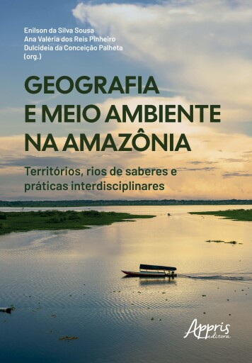 Geografia e Meio Ambiente na Amazônia: Territórios, Rios de Saberes e Prática Interdisciplinares