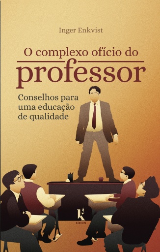 Portada del libro «O Complexo Ofício Do Professor: Conselhos Para Uma Educação De Qualidade», de Inger Enkvist