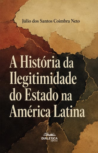 A História da Ilegitimidade do Estado na América Latina