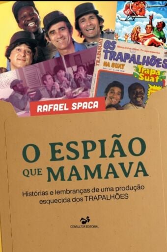 O Espião que Mamava, Os Trapalhões, histórias e lembranças de uma produção esquecida