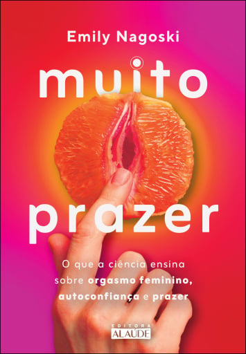 Portada del libro «Muito prazer», de Emilly Nagoski