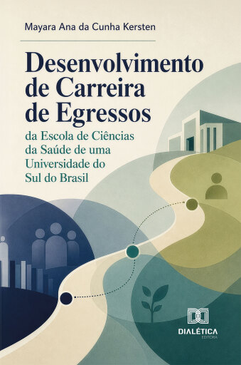 Portada del libro «Desenvolvimento de Carreira de Egressos da Escola de Ciências da Saúde de uma Universidade do Sul do Brasil», de MAYARA ANA DA CUNHA KERSTEN