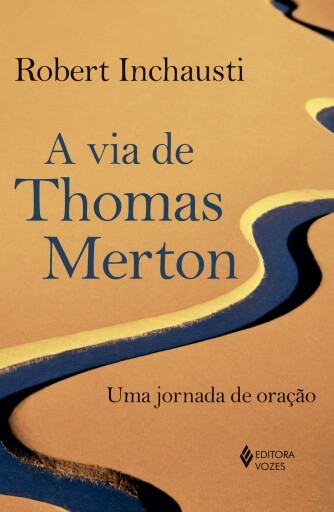 Portada del libro «A via de Thomas Merton», de Robert Inchavsti