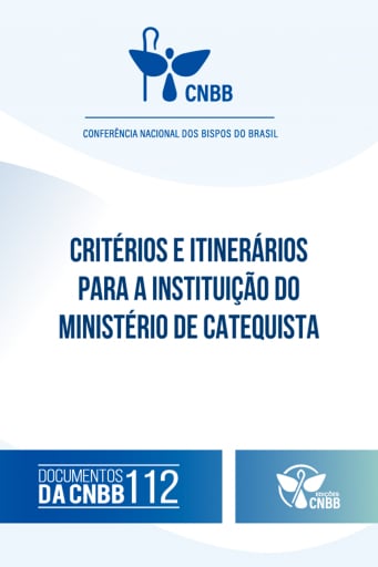 Critérios e Itinerários para a Instituição do Ministério de Catequista - Documentos da CNBB 112