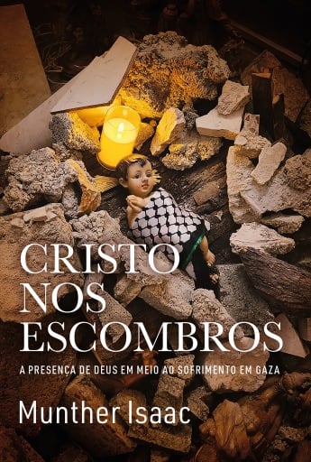 Portada del libro «Cristo nos escombros: A presença de Deus em meio ao sofrimento em Gaza», de Munther Isaac