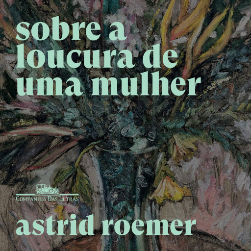 Portada del audiolibro «Sobre a loucura de uma mulher», de Astrid Roemer
