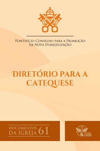 Diretório para a Catequese - 2ª edição - Documentos da Igreja 61