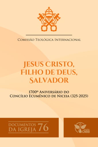Jesus Cristo, Filho de Deus, Salvador - 1700º aniversário do Concílio Ecumênico de Niceia (325-2025) - Documentos da Igreja 76