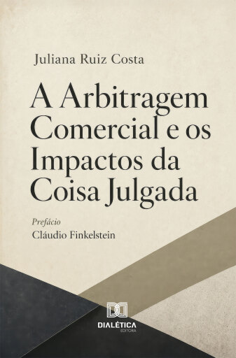 Portada del libro «A Arbitragem Comercial e os Impactos da Coisa Julgada», de Juliana Ruiz Costa