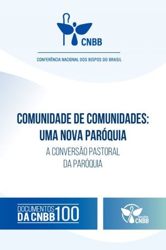 Comunidade de Comunidades: Uma Nova Paróquia - Documentos da CNBB 100