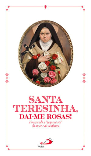 Portada del libro «Santa Teresinha, Dai-me Rosas!», de Rafael Rodrigues Barbosa, Claudiano Avelino dos Santos