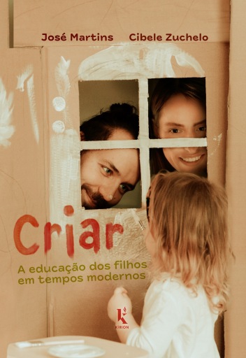 Criar: A Educação Dos Filhos Em Tempos Modernos