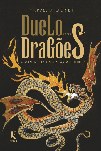 Portada del libro «Duelo com dragões: A batalha pela imaginação do seu filho», de Michael D. O'Brien