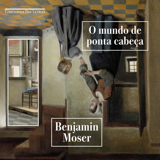 Portada del audiolibro «O mundo de ponta-cabeça», de Benjamin Moser