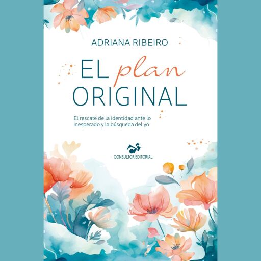 Portada del audiolibro «El Plan Original: El rescate de la identidad ante lo inesperado y la búsqueda del yo», de Adriana Ribeiro