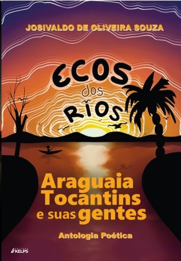 Portada del libro «ECOS dos RIOS ARAGUAIA, TOCANTINS e suas GENTES», de JOSIVALDO DE OLIVEIRA SOUZA