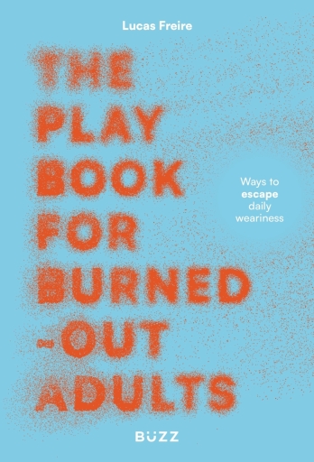 The play book for burned-out adults