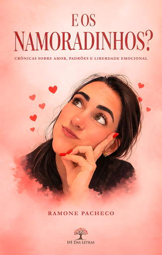 Portada del libro «E os namoradinhos?: Crônicas sobre amor, padrões e liberdade emocional», de Ramone Pacheco