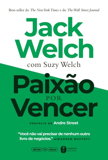 Portada del libro «Paixão por vencer – Edição com prefácio de Andre Street, cofundador e presidente da Stone», de Suzy Welch, Jack Welch