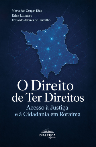 O Direito de Ter Direitos, Acesso à Justiça e à Cidadania em Roraima
