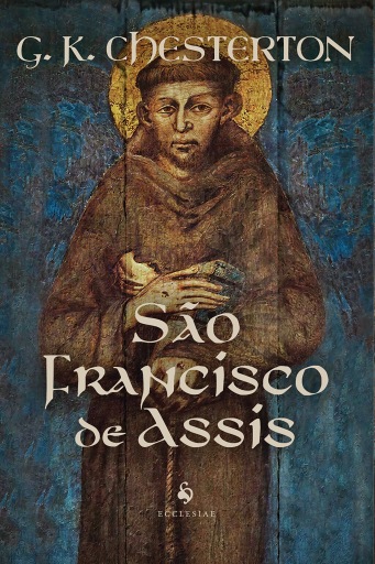Portada del libro «São Francisco de Assis (2ª Edição)», de G. K. Chesterton