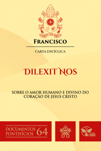 Carta Encíclica Dilexit nos: sobre o amor humano e divino do Coração de Jesus - Documentos Pontifícios 64