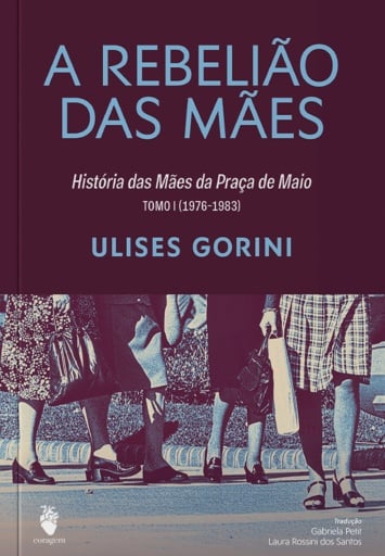 Portada del libro «A rebelião das mães – Tomo I (1976–1983)», de Ulises Gorini