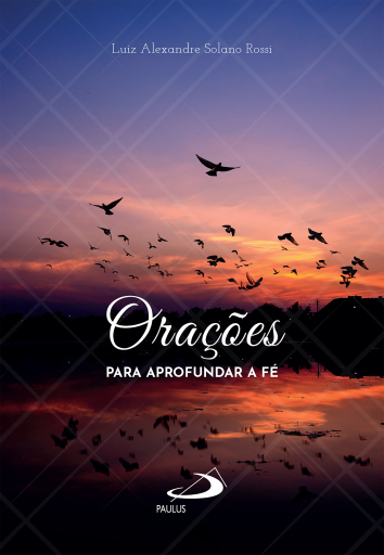 Portada del libro «Orações para Aprofundar a Fé», de Luiz Alexandre Solano Rossi