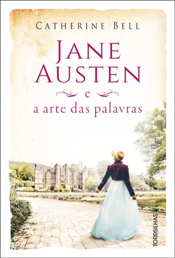 Portada del libro «Jane austen e a arte das palavras», de Catherine Bell