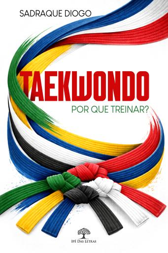 Portada del libro «Taekwondo: por que treinar? Uma apresentação para pais e professores», de Sadraque Diogo