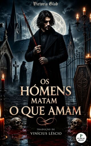 Portada del libro «Os Homens Matam o Que Amam», de Victoria Glad