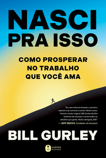 Portada del libro «Nasci pra isso: Como prosperar no trabalho que você ama», de Bill Gurley