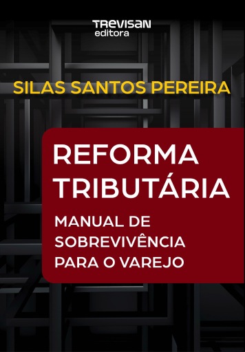 Reforma Tributária – Manual de sobrevivência para o varejo