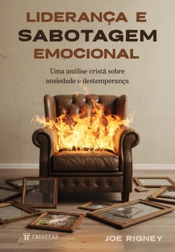 Portada del libro «Liderança e sabotagem emocional», de Joe Rigney