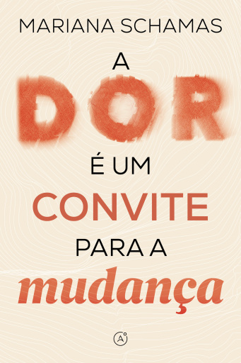 Portada del libro «A dor é um convite para a mudança», de Mariana Schamas