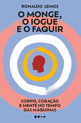 Portada del libro «O monge, o iogue e o faquir», de Ronaldo Lemos