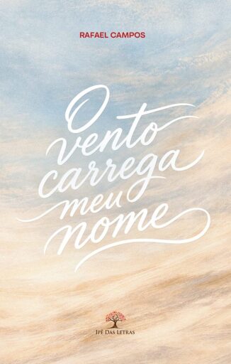 Portada del libro «O Vento Carrega Meu Nome», de Rafael Campos