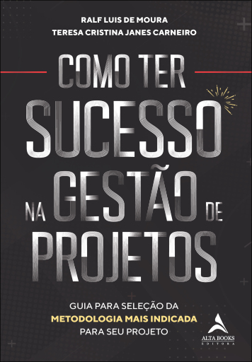 Portada del libro «Como ter sucesso na gestão de projetos», de Ralf Luis de Moura, Teresa Cristina Janes Carneiro