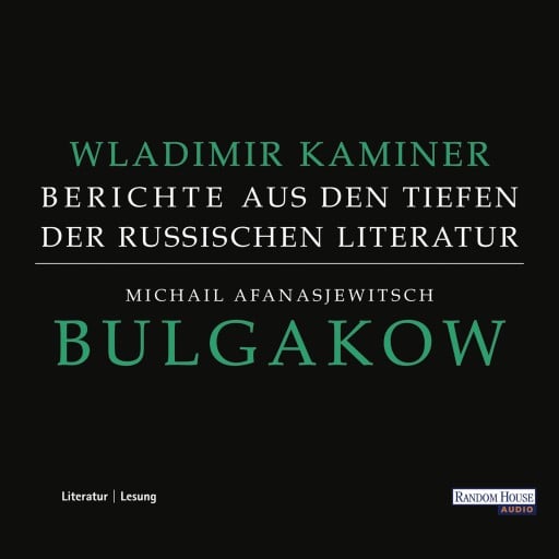 Michail Afanasjewitsch Bulgakow - Berichte aus den Tiefen der russischen Literatur  -