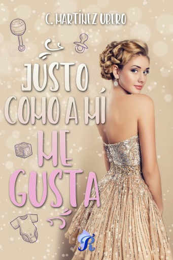 Portada del libro «Justo como a mí me gusta», de C. Martínez Ubero