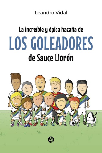 La increíble y épica hazaña de los Goleadores de Sauce Llorón