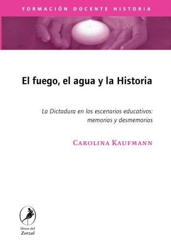Portada del libro «El fuego, el agua y la historia», de Carolina Kaufmann