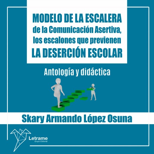Portada del audiolibro «Modelo de la Escalera de la Comunicación Asertiva, los escalones que previenen la deserción escolar», de Skary Armando López Osuna
